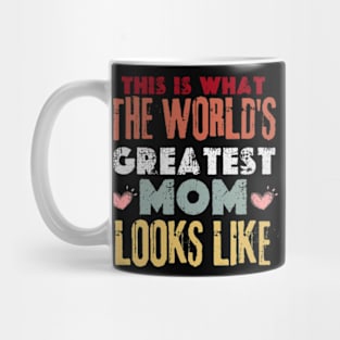 this is what the world's greatest mom looks like Mug